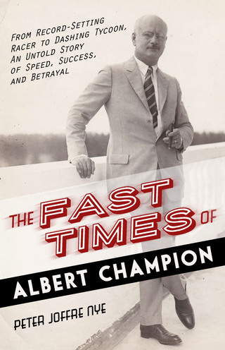 From Record-Setting Racer to Dashing Tycoon, An Untold Story of Speed, Success, and Betrayal